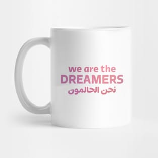 We Are The Dreamers Mug